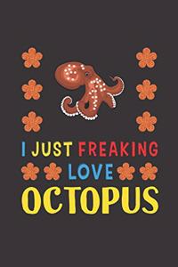 I Just Freaking Love Octopus