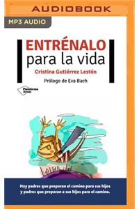Entrénalo para la vida