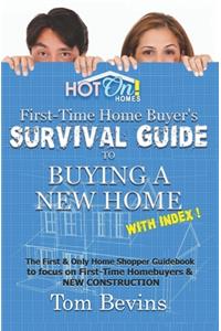 The First-Time Home Buyer's Survival Guide to Buying a New Home