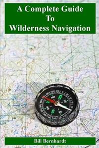 Complete Guide to Wilderness Navigation