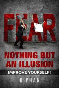 Fear, Nothing But an Illusion