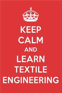 Keep Calm and Learn Textile Engineering: Textile Engineering Designer Notebook