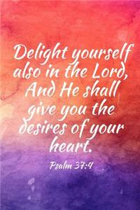 Delight yourself also in the Lord