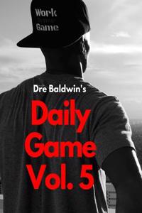 Dre Baldwin's Daily Game Vol. 5