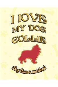 I Love My Dog Collie - Dog Owner Notebook