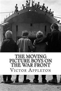 The Moving Picture Boys on the War Front