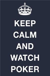 Keep Calm and Watch Poker