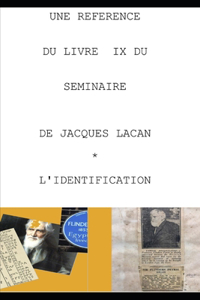 Reference Du Livre IX Du Seminaire de Jacques Lacan l'Identification