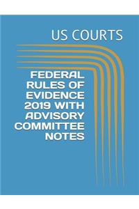Federal Rules of Evidence 2019 with Advisory Committee Notes
