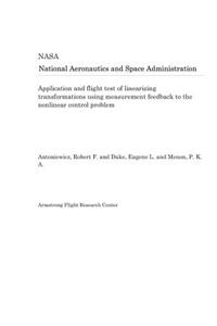 Application and Flight Test of Linearizing Transformations Using Measurement Feedback to the Nonlinear Control Problem