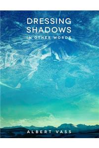 Dressing Shadows