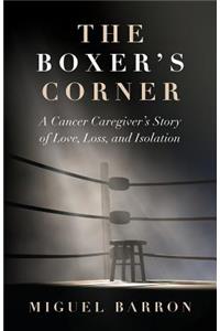 Boxer's Corner: A Cancer Caregiver's Story of Love, Loss, and Isolation