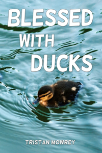 Blessed with Ducks