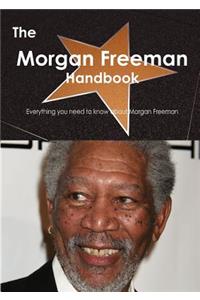 The Morgan Freeman Handbook - Everything You Need to Know about Morgan Freeman