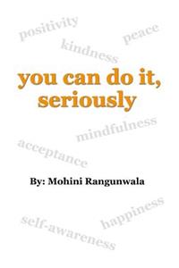 You Can Do It, Seriously.