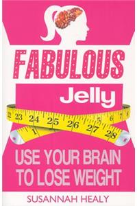 Fabulous Jelly: Use Your Brain to Lose Weight