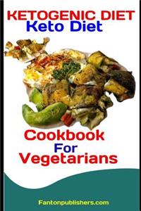 Ketogenic Diet: Keto Diet Cookbook for Vegetarians