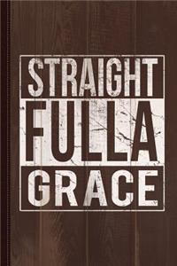 Straight Fulla Grace Journal Notebook