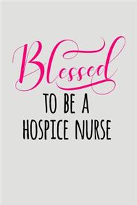 Blessed to Be a Hospice Nurse