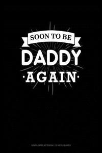 Soon to Be Daddy Again