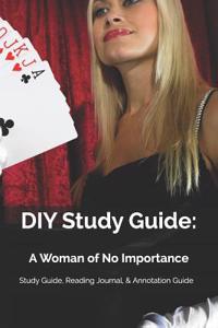 DIY Study Guide: A Woman of No Importance: Study Guide, Reading Journal, & Annotation Guide