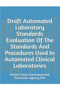 Draft Automated Laboratory Standards Evaluation Of The Standards And Procedures Used In Automated Clinical Laboratories