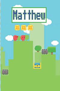 Matthew: Personalized Named Gamer Journal Notebook Cool 8 Bit Platform Game Cover for Boy's and Men Lined Pages