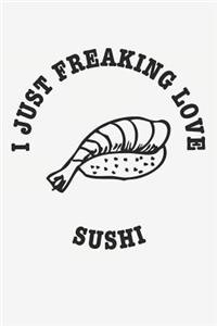 I Just Freaking Love Sushi