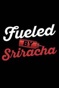 Fueled by Sriracha