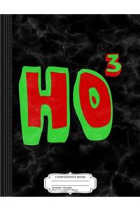 Ho Ho Ho Ho3 Composition Notebook