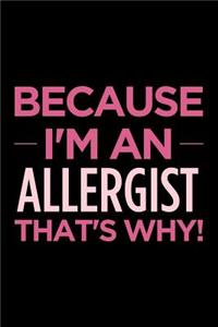 Because I'm an Allergist That's Why