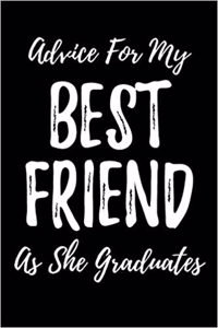 Advice for My Best Friend as She Graduates