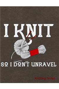 I Knit So I Don't Unravel Knitting Notes