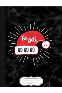 Santa Got No Chill Composition Notebook