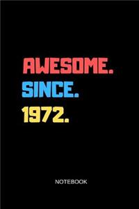 Awesome Since 1972 Notebook