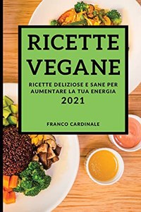 Ricette Vegane 2021 (Vegan Recipes 2021 Italian Edition)