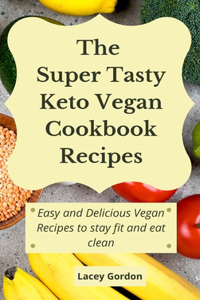 The Super Tasty Keto Vegan Cookbook Recipes