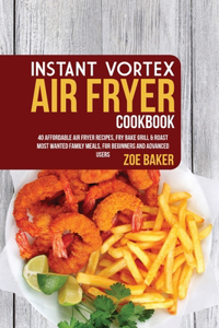 Instant Vortex Air Fryer Cookbook
