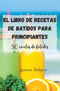 El libro de recetas de batidos para principiantes