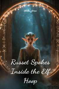 Russet Spokes Inside the Elf Hoop
