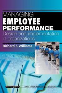 Managing Employee Performance: Design and Implementation in Organizations