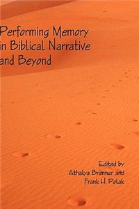 Performing Memory in Biblical Narrative and Beyond