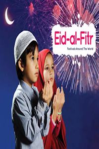 Eid al Fitr: Festivals Around the World