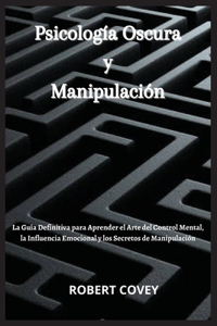 Psicología Oscura y Manipulación