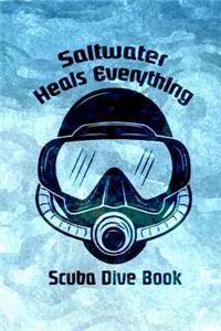 Scuba Dive Book Saltwater Heals Everything