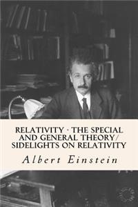 Relativity - The Special and General Theory/ Sidelights on Relativity