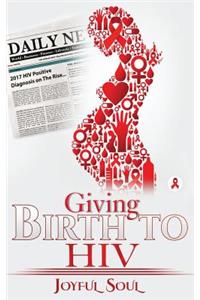 Giving birth to HIV