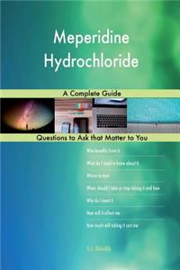 Meperidine Hydrochloride; A Complete Guide