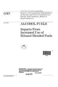 Alcohol Fuels: Impacts from Increased Use of Ethanol Blended Fuels
