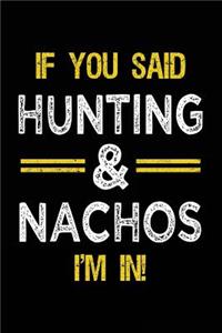 If You Said Hunting & Nachos I'm In